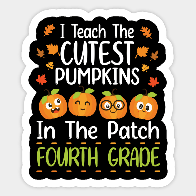 Happy I Teach The Cutest Pumpkins In The Patch Fourth Grade Sticker by joandraelliot